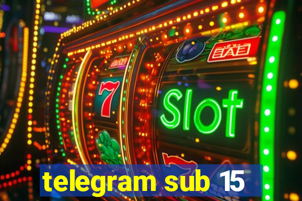 telegram sub 15